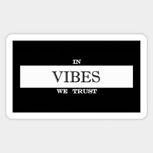 in vibes we trust Magnet